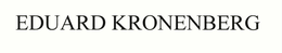 EDUARD KRONENBERG trademark