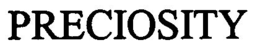 PRECIOSITY trademark