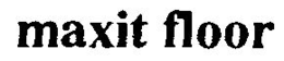 MAXIT FLOOR trademark