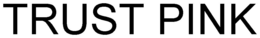 TRUST PINK trademark