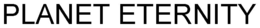 PLANET ETERNITY trademark