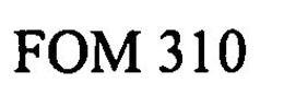 FOM 310 trademark