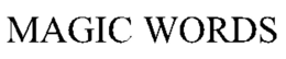 MAGIC WORDS trademark