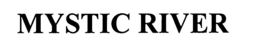 MYSTIC RIVER trademark