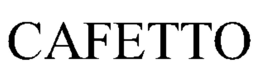 CAFETTO trademark