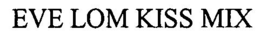 EVE LOM KISS MIX trademark