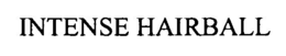INTENSE HAIRBALL trademark