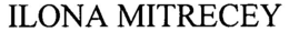 ILONA MITRECEY trademark