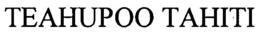 TEAHUPOO TAHITI trademark