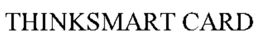 THINKSMART CARD trademark