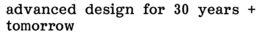 ADVANCED DESIGN FOR 30 YEARS + TOMORROW trademark