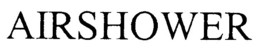 AIRSHOWER trademark