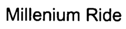 MILLENIUM RIDE trademark