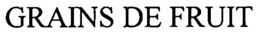 GRAINS DE FRUIT trademark