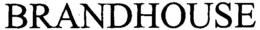 BRANDHOUSE trademark