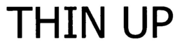 THIN UP trademark