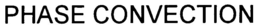 PHASE CONVECTION trademark