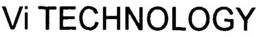 VI TECHNOLOGY trademark