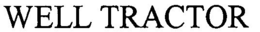 WELL TRACTOR trademark