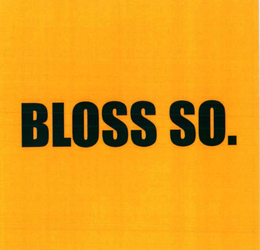 BLOSS SO. trademark