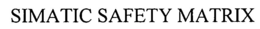 SIMATIC SAFETY MATRIX trademark