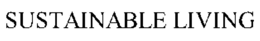 SUSTAINABLE LIVING trademark