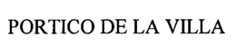 PORTICO DE LA VILLA trademark