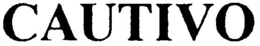 CAUTIVO trademark