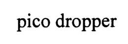 PICO DROPPER trademark