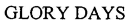 GLORY DAYS trademark