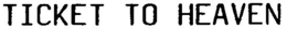 TICKET TO HEAVEN trademark