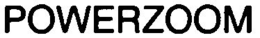 POWERZOOM trademark