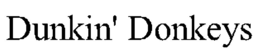 DUNKIN' DONKEYS trademark
