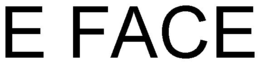 E FACE trademark