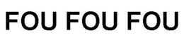 FOU FOU FOU trademark