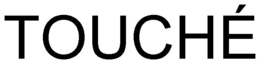 TOUCHÉ trademark