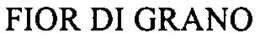 FIOR DI GRANO trademark