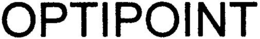 OPTIPOINT trademark