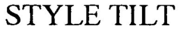 STYLE TILT trademark