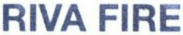 RIVA FIRE trademark