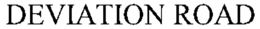DEVIATION ROAD trademark