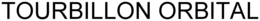 TOURBILLON ORBITAL trademark