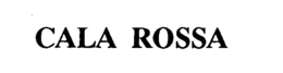 CALA ROSSA trademark
