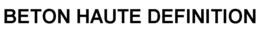 BETON HAUTE DEFINITION trademark