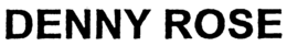 DENNY ROSE trademark