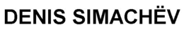 DENIS SIMACHËV trademark