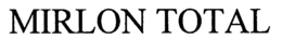 MIRLON TOTAL trademark