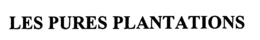 LES PURES PLANTATIONS trademark