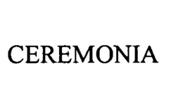 CEREMONIA trademark