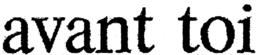 AVANT TOI trademark